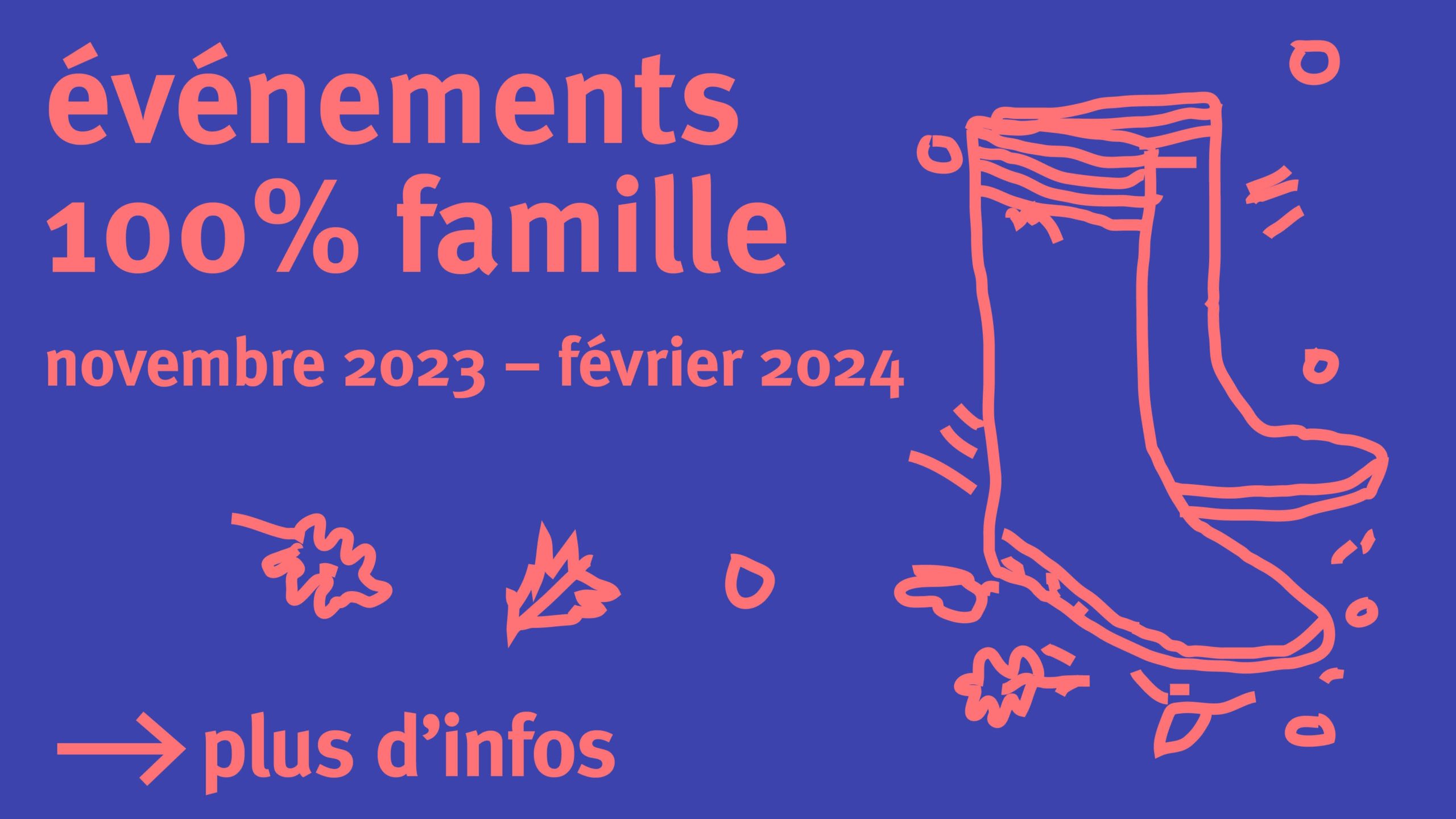 Agenda événements 100% famille : novembre 2023 - février 2024